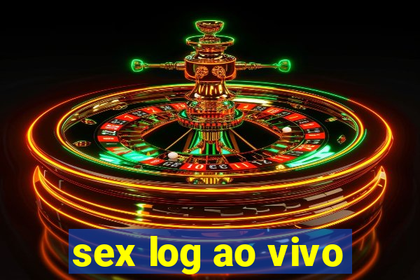 sex log ao vivo